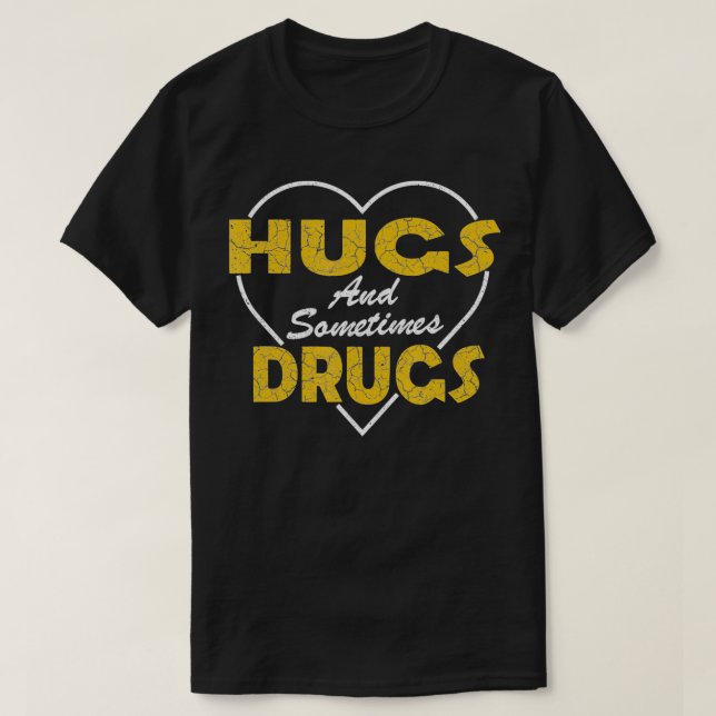 kramar och droger som är roliga... t shirt (Design framsida)