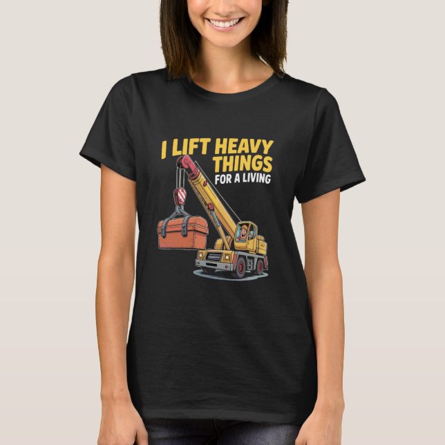 Kranförare tung byggnadsarbetare operatör t shirt (Framsida)