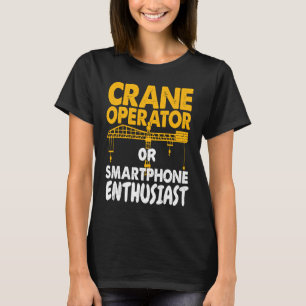 Kranoperatör eller telefonentusiast Byggnadsarbeta T Shirt