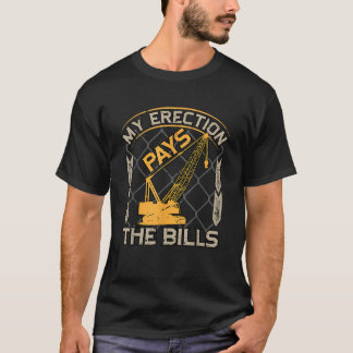 Kranoperatör Min Erektion Betalar Notorna Rolig T Shirt