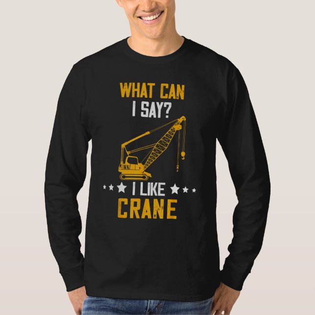 Kranoperatör Vad Ska Jag Säga Tung Utrustning Oper T Shirt (Framsida)