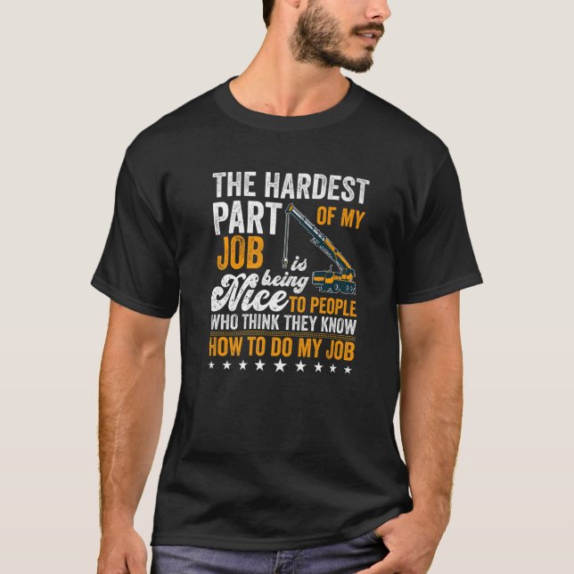 Kranoperatören - den svåraste delen av mitt jobb ä t shirt (Framsida)
