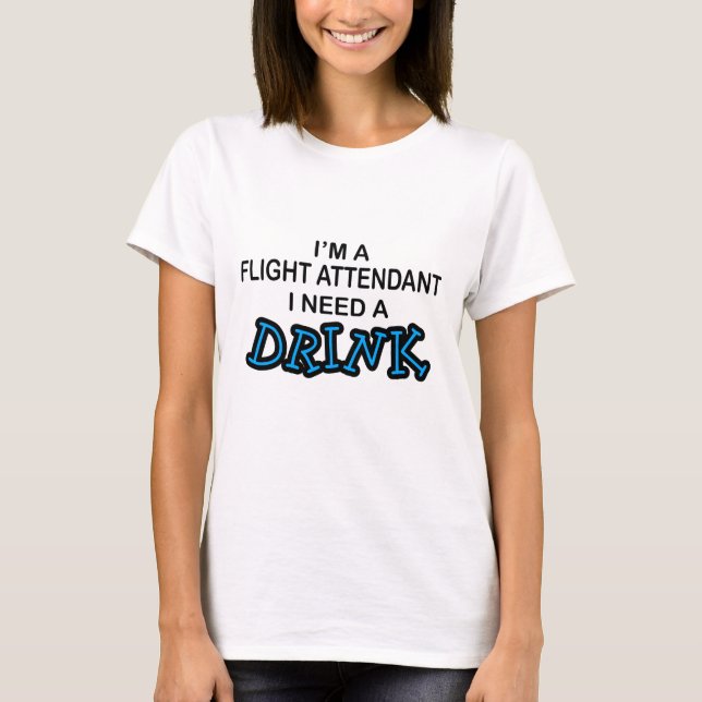 Kräver en Drink - Flygassistent T Shirt (Framsida)