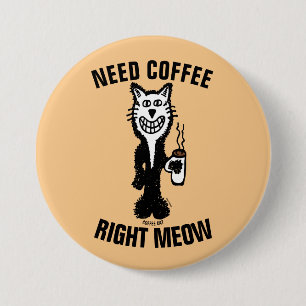 KRÄVER KAFEE-HÖGER MEOW Lustig Kattknappar Knapp