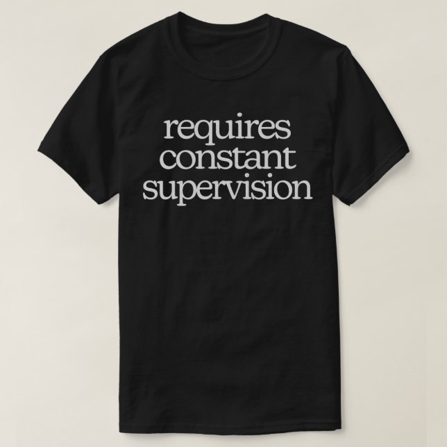 Kräver ständig övervakning 2 t shirt (Design framsida)