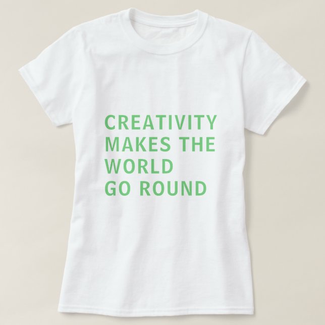 Kreativ Creatitivity Slogan Quote Grönt Typography T Shirt (Design framsida)