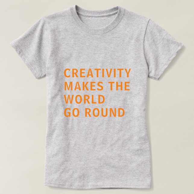 Kreativ Cretivity Quote Orange Typography Grått T Shirt (Design framsida)