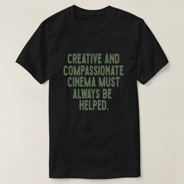 Kreativ och medkännande biograf måste alltid vara  t shirt (Design framsida)