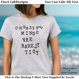 Kreativa sinnen är sällan prydliga redigerbara cit t shirt