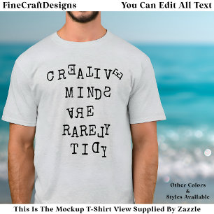 Kreativa sinnen är sällan prydliga redigerbara cit t shirt