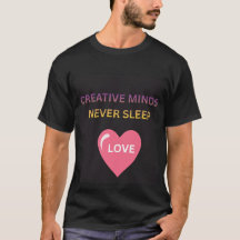 Kreativa sinnen sover aldrig Kärlek Herr T-Shirt