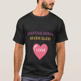 Kreativa sinnen sover aldrig Kärlek Herr T-Shirt
