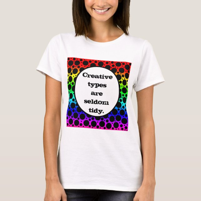 Kreativet Typer är sällan Tidy Rainbow T-Shirt (Framsida)