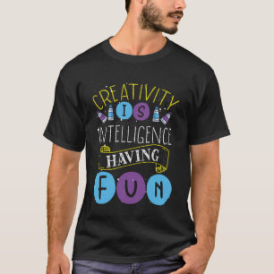 Kreativitet är intelligens med Roligt Lärare Arti T Shirt