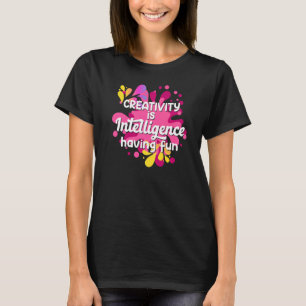 Kreativitet är intelligens som har för manar Rolig T Shirt