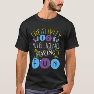 Kreativitet är intelligens som har kul lärare Arti T Shirt