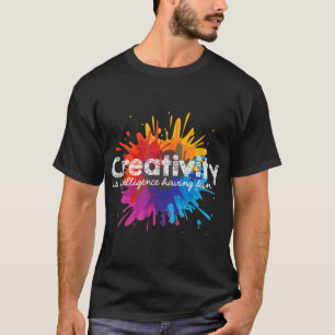 Kreativitet är intelligens som har Roligt Art Stud T Shirt