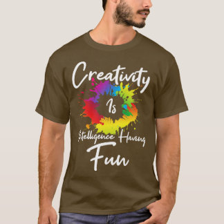 Kreativitet är intelligens som har Roligt T Shirt