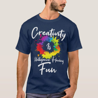 Kreativitet är intelligens som har Roligt T Shirt