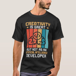 Kreativitet inte som artificiell intelligens utvec t shirt