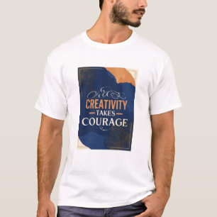 Kreativitet Kräver Mod T Shirt