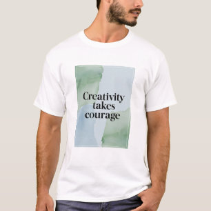 Kreativitet kräver mod t shirt