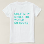 Kreativitet Offert Blue Typography Back Print T Shirt<br><div class="desc">Tshirt for kreativ har texten "kreativitet gör att världen går runt" på baksidan av skjortan i en ljusskrynklig blå typografi på en vit bakgrund. Enbart designad för dig av Lycklig Dolphin Studio. Om du behöver hjälp eller matcha produkter kontaktar du oss genom vår chatta.</div>