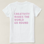Kreativitet Offert Rosa Typografi Bakåt Skriv ut T Shirt<br><div class="desc">Tshirt for kreativ har texten "kreativitet gör att världen går runt" på baksidan av skjortan i fuchsia rosa typography på vit bakgrund. Enbart designad för dig av Lycklig Dolphin Studio. Om du behöver hjälp eller matcha produkter kontaktar du oss genom vår chatta.</div>