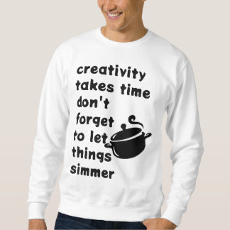 Kreativitet tar tid - inspirerande kokning lång ärmad tröja
