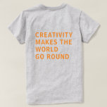 Kreativitetsoffert Orange typografi Bakåt Skriv ut T Shirt<br><div class="desc">Tshirt for kreativ har texten "kreativitet gör att världen går runt" på baksidan av skjortan i fet nyare rosa-typografi på grått-bakgrund. Enbart designad för dig av Lycklig Dolphin Studio. Om du behöver hjälp eller matcha produkter kontaktar du oss genom vår chatta.</div>