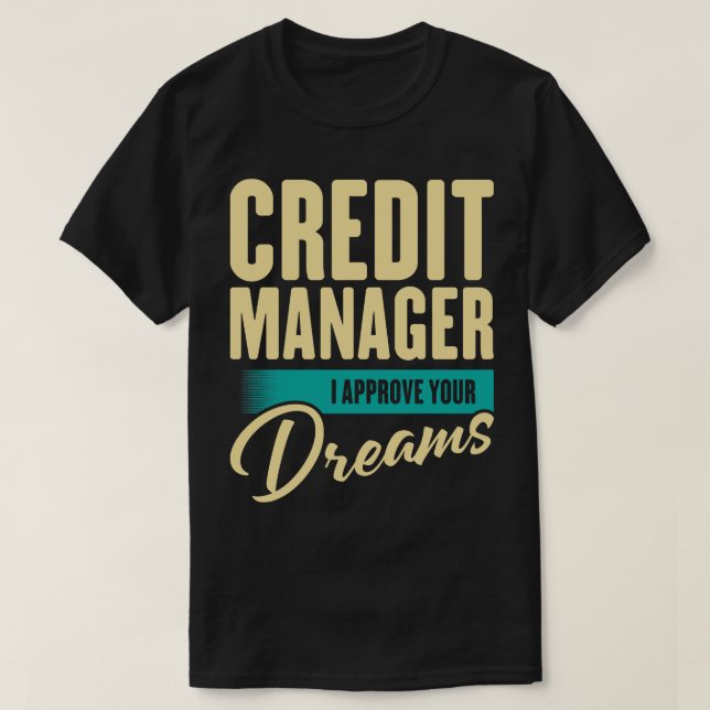 Kredit Manager I godkänna dina drömmar T Shirt (Design framsida)