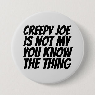 KREEPY JOE BIDEN NOT MY SAK PRESIDENT BUTTON KNAPP