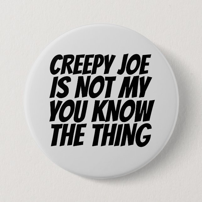 KREEPY JOE BIDEN NOT MY SAK PRESIDENT BUTTON KNAPP (Framsida)