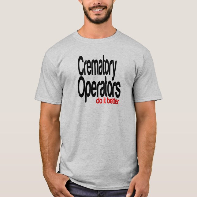 Krematoriska operatorer gör det bättre tee shirt (Framsida)