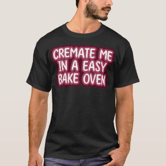 Kreta mig i en EasyBake Oven T Shirt