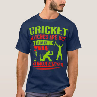 Kricketmatcher handlar inte om att förlora och vin t shirt