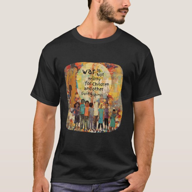 Krig är inte hälsosamt för barn och andra som leve t shirt (Framsida)