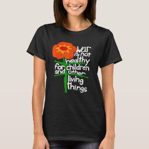 Krig är inte hälsosamt för barn och andra som leve t shirt