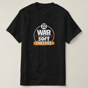 Krig är inte rätt tid för Soft Cheesies Value T Shirt