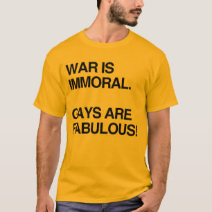 KRIG ÄR OMORALISKT. GAYAR ÄR FANTASTISKA T-Shirt