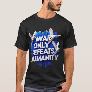 Krig ger förödelse och dödar mänskligheten. t shirt