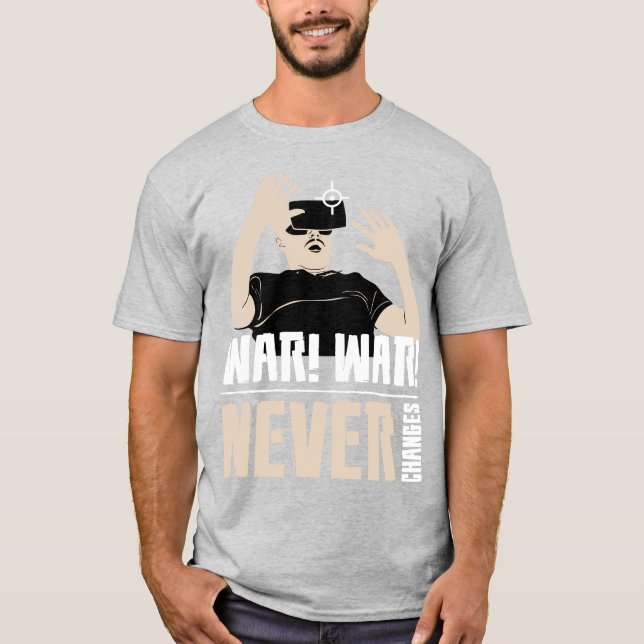 Krig Krig Aldrig Förändras T Shirt (Framsida)