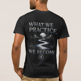 Krigarens väg Vad vi övar blir vi T-shirt