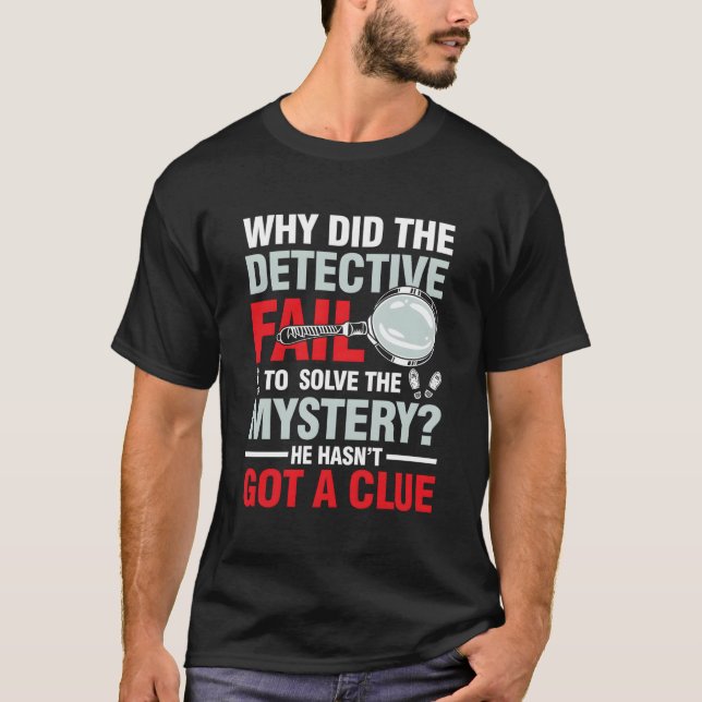 Kriminalassistent Misslyckas lösa mysteriet T Shirt (Framsida)