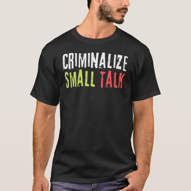 Kriminalisera små pratminer Sarkastic Graphic Ca T Shirt (Framsida)