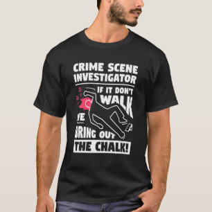Kriminalscenutredare om den inte går i kriminaltek t shirt