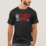 Kriminologi Forensics Coroner and Forensic Scienc T Shirt<br><div class="desc">Kriminologi Forensics Coroner and Forensic Science.</div>