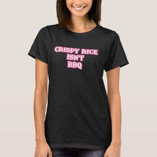 Krispy ris är inte BQ roligt T Shirt