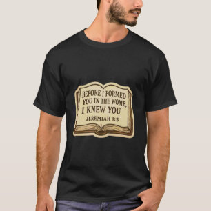 Kristen Bibel Pro-Life Citat Jeremia 15 Pro Liv T Shirt
