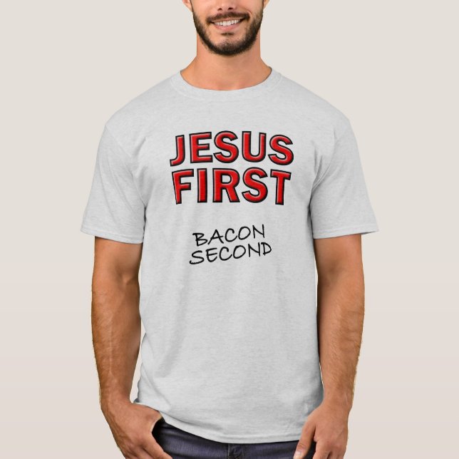 Kristen Jesus Först Bacon Andra T Shirt (Framsida)